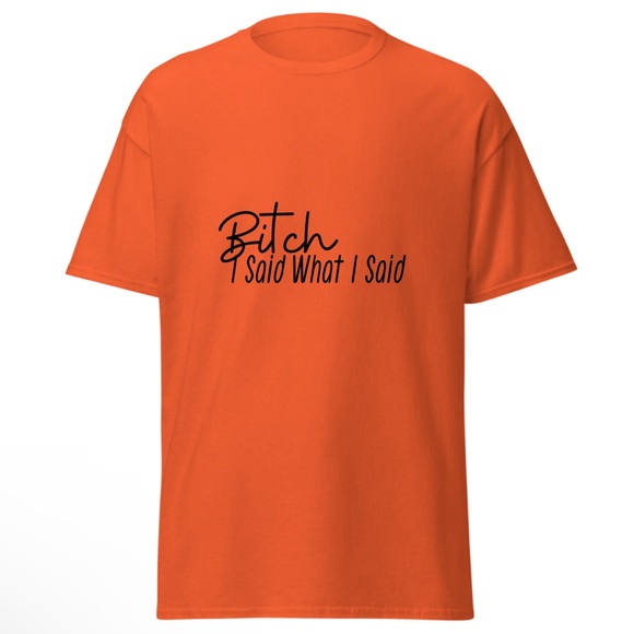 “B, I Said…what I Said….” Custom Graphic T-Shirts- - Picture 4 of 6